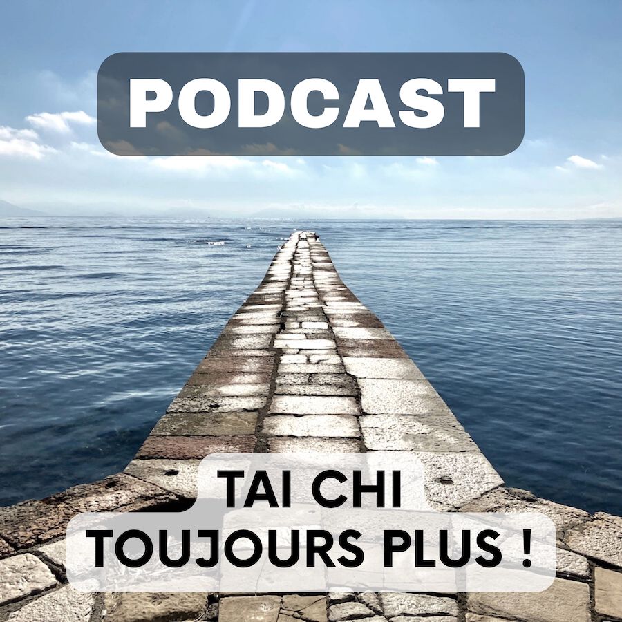 Tai Chi podcast toujours plus